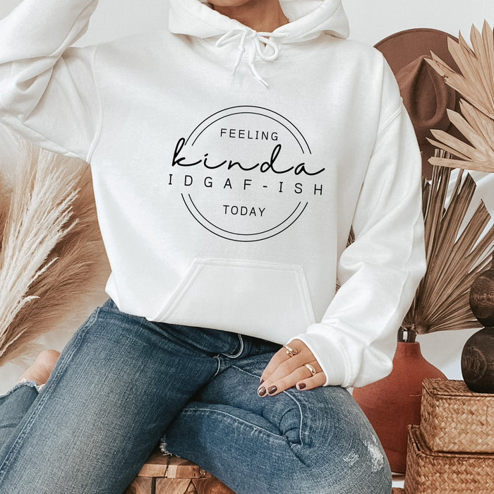 Feeling Kinda IDGAF-ish Today Hoodie - Trendznmore