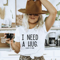 I Need A Hug-e Glass Of Wine T-Shirt - Trendznmore