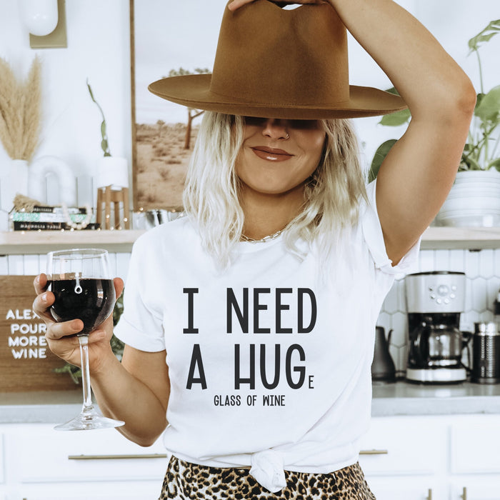 I Need A Hug-e Glass Of Wine T-Shirt - Trendznmore