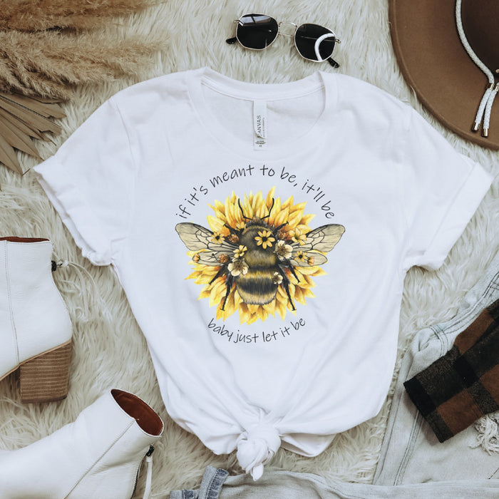 If It's Meant to Be It'll Bee T-Shirt - Trendznmore