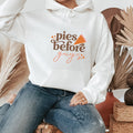 Pies Before Guys Hoodie - Trendznmore