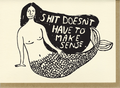 Shit Doesn't Have To Make Sense - C6022
