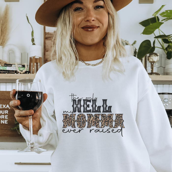 The Only Hell my Momma Ever Raised Crewneck Sweatshirt