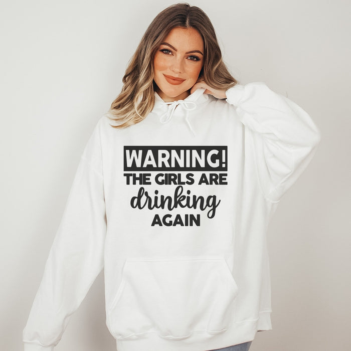 WARNING! The Girls are Drinking Again Hoodie - Trendznmore